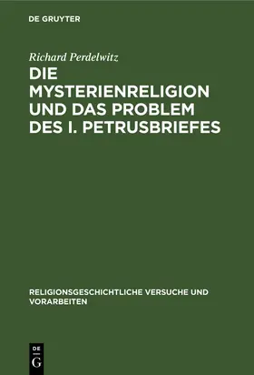 Perdelwitz |  Die Mysterienreligion und das Problem des I. Petrusbriefes | Buch |  Sack Fachmedien