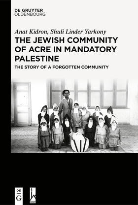 Kidron / Linder Yarkony |  The Jewish Community of Acre in Mandatory Palestine | Buch |  Sack Fachmedien