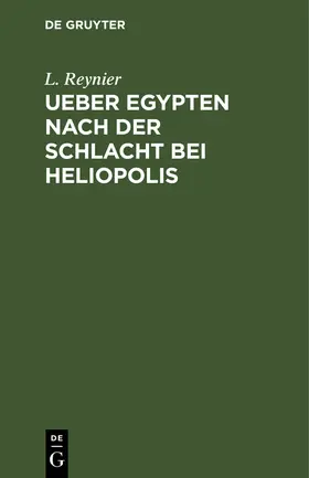 Reynier |  Ueber Egypten nach der Schlacht bei Heliopolis | Buch |  Sack Fachmedien