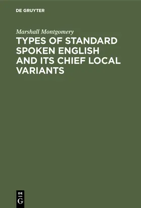 Montgomery |  Types of standard spoken English and its chief local variants | Buch |  Sack Fachmedien