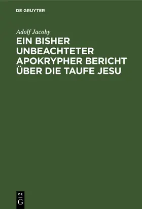 Jacoby |  Ein bisher unbeachteter apokrypher Bericht über die Taufe Jesu | Buch |  Sack Fachmedien