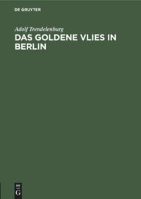 Trendelenburg |  Das goldene Vlies in Berlin | Buch |  Sack Fachmedien