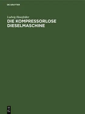 Hausfelder |  Die kompressorlose Dieselmaschine | Buch |  Sack Fachmedien