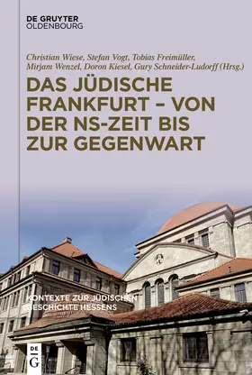 Wiese / Vogt / Freimüller | Das jüdische Frankfurt – von der NS-Zeit bis zur Gegenwart | Buch | 978-3-11-126166-9 | sack.de