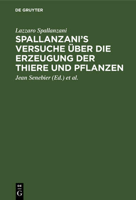 Spallanzani / Michaelis / Senebier |  Spallanzani¿s Versuche über die Erzeugung der Thiere und Pflanzen | Buch |  Sack Fachmedien