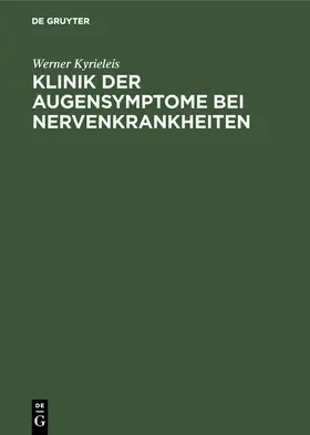 Kyrieleis |  Klinik der Augensymptome bei Nervenkrankheiten | Buch |  Sack Fachmedien