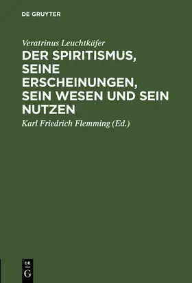 Leuchtkäfer / Flemming |  Der Spiritismus, seine Erscheinungen, sein Wesen und sein Nutzen | Buch |  Sack Fachmedien