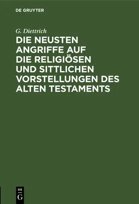 Diettrich |  Die neusten Angriffe auf die religiösen und sittlichen Vorstellungen des Alten Testaments | Buch |  Sack Fachmedien