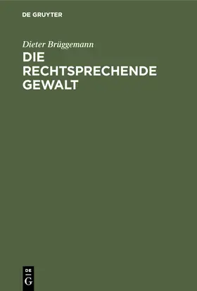 Brüggemann |  Die rechtsprechende Gewalt | Buch |  Sack Fachmedien