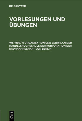  Organisation und Lehrplan der Handelshochschule der Korporation der Kaufmannschaft von Berlin | Buch |  Sack Fachmedien