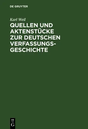 Weil |  Quellen und Aktenstücke zur deutschen Verfassungsgeschichte | Buch |  Sack Fachmedien