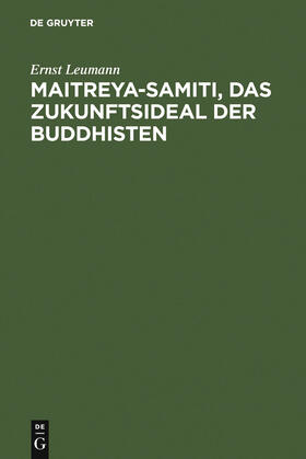 Leumann |  Maitreya-samiti, das Zukunftsideal der Buddhisten | Buch |  Sack Fachmedien