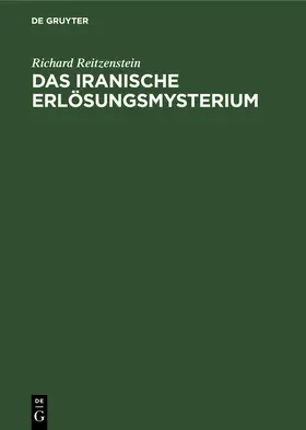 Reitzenstein |  Das iranische Erlösungsmysterium | Buch |  Sack Fachmedien