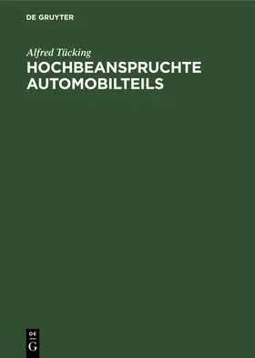 Tücking |  Hochbeanspruchte Automobilteils | Buch |  Sack Fachmedien