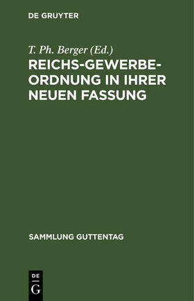 Berger |  Reichs-Gewerbe-Ordnung in ihrer neuen Fassung | Buch |  Sack Fachmedien
