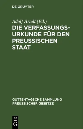 Arndt |  Die Verfassungs-Urkunde für den Preussischen Staat | Buch |  Sack Fachmedien