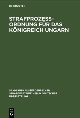 Degruyter |  Strafprozess-Ordnung für das Königreich Ungarn | Buch |  Sack Fachmedien