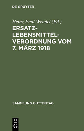 Wendel |  Ersatzlebensmittelverordnung vom 7. März 1918 | Buch |  Sack Fachmedien