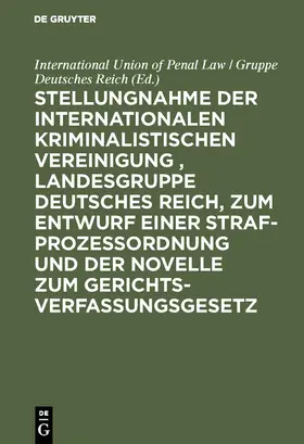  Stellungnahme der Internationalen Kriminalistischen Vereinigung , Landesgruppe Deutsches Reich, zum Entwurf einer Strafprozeßordnung und der Novelle zum Gerichtsverfassungsgesetz | Buch |  Sack Fachmedien