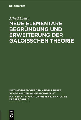 Loewy |  Neue elementare Begründung und Erweiterung der Galoisschen Theorie | Buch |  Sack Fachmedien