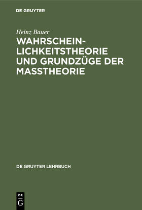 Bauer |  Wahrscheinlichkeitstheorie und Grundzüge der Maßtheorie | Buch |  Sack Fachmedien