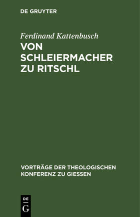 Kattenbusch |  Von Schleiermacher zu Ritschl | Buch |  Sack Fachmedien
