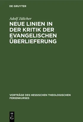 Jülicher |  Neue Linien in der Kritik der evangelischen Überlieferung | Buch |  Sack Fachmedien