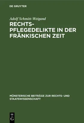 Schmitt-Weigand |  Rechtspflegedelikte in der fränkischen Zeit | Buch |  Sack Fachmedien