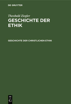 Ziegler |  Geschichte der christlichen Ethik | Buch |  Sack Fachmedien