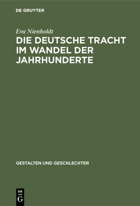 Nienholdt |  Die deutsche Tracht im Wandel der Jahrhunderte | Buch |  Sack Fachmedien