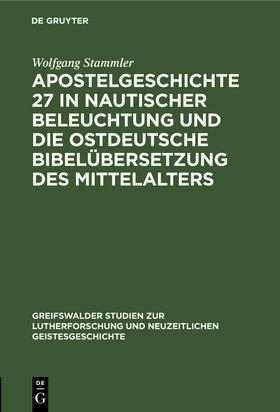 Stammler |  Apostelgeschichte 27 in nautischer Beleuchtung und die ostdeutsche Bibelübersetzung des Mittelalters | Buch |  Sack Fachmedien