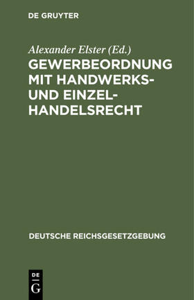 Elster |  Gewerbeordnung mit Handwerks- und Einzelhandelsrecht | Buch |  Sack Fachmedien