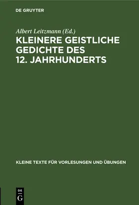 Leitzmann |  Kleinere geistliche Gedichte des 12. Jahrhunderts | Buch |  Sack Fachmedien