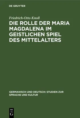 Knoll |  Die Rolle der Maria Magdalena im geistlichen Spiel des Mittelalters | Buch |  Sack Fachmedien