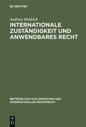 Heldrich |  Internationale Zuständigkeit und anwendbares Recht | Buch |  Sack Fachmedien