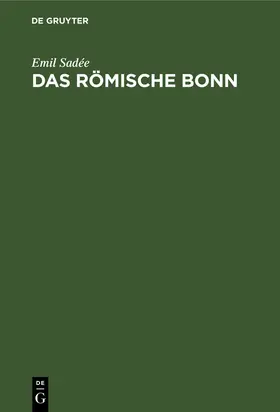 Sadée |  Das römische Bonn | Buch |  Sack Fachmedien