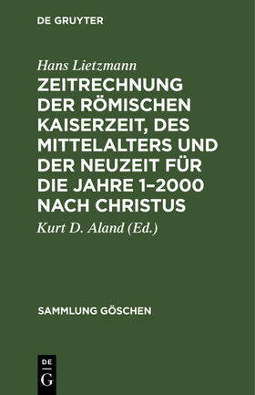 Lietzmann / Aland |  Zeitrechnung der römischen Kaiserzeit, des Mittelalters und der Neuzeit für die Jahre 1¿2000 nach Christus | Buch |  Sack Fachmedien