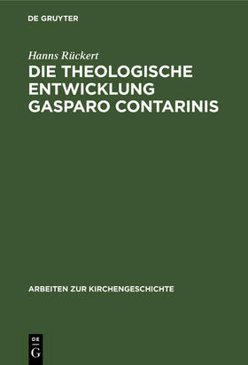 Rückert |  Die theologische Entwicklung Gasparo Contarinis | Buch |  Sack Fachmedien
