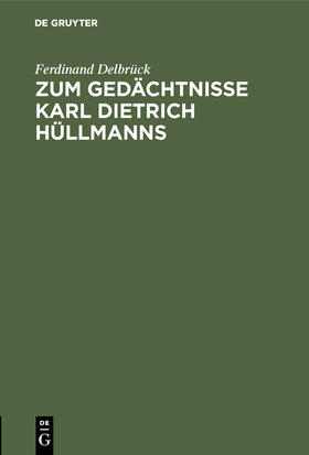 Delbrück |  Zum Gedächtnisse Karl Dietrich Hüllmanns | Buch |  Sack Fachmedien