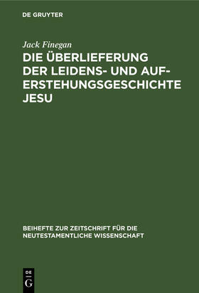 Finegan |  Die Überlieferung der Leidens- und Auferstehungsgeschichte Jesu | Buch |  Sack Fachmedien