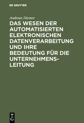 Diemer |  Das Wesen der automatisierten elektronischen Datenverarbeitung und ihre Bedeutung für die Unternehmensleitung | Buch |  Sack Fachmedien