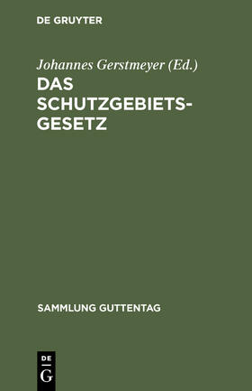 Gerstmeyer |  Das Schutzgebietsgesetz | Buch |  Sack Fachmedien