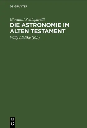 Schiaparelli / Lüdtke |  Die Astronomie im Alten Testament | Buch |  Sack Fachmedien