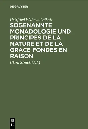 Leibniz / Strack |  Sogenannte Monadologie und principes de la nature et de la grace fondés en raison | Buch |  Sack Fachmedien