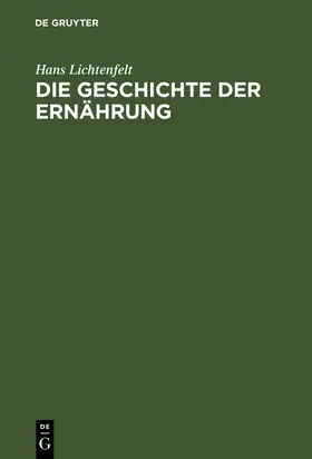 Lichtenfelt |  Die Geschichte der Ernährung | Buch |  Sack Fachmedien