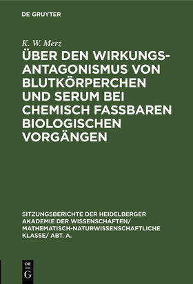 Merz |  Über den Wirkungsantagonismus von Blutkörperchen und Serum bei chemisch faßbaren biologischen Vorgängen | Buch |  Sack Fachmedien