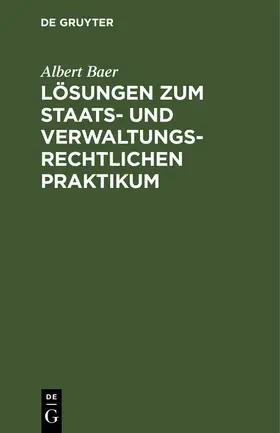 Baer |  Lösungen zum staats- und verwaltungsrechtlichen Praktikum | Buch |  Sack Fachmedien