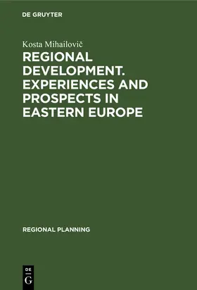 Mihailovic / Mihailovic |  Regional development. Experiences and prospects in eastern Europe | Buch |  Sack Fachmedien