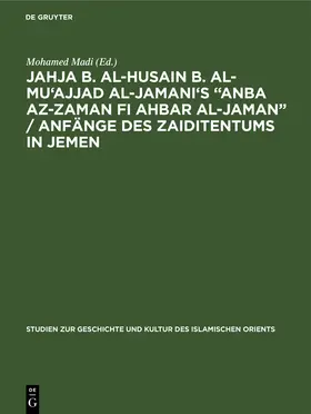 Madi |  Jahja b. al-Husain b. al-Mu'ajjad al-Jamani's ¿Anba az-Zaman fi Ahbar al-Jaman¿ / Anfänge des Zaiditentums in Jemen | Buch |  Sack Fachmedien