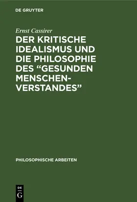 Cassirer |  Der kritische Idealismus und die Philosophie des "gesunden Menschenverstandes" | Buch |  Sack Fachmedien